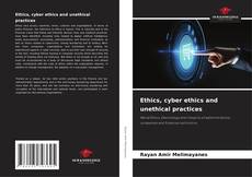 Ethics, cyber ethics and unethical practices的封面