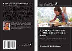 Bookcover of El juego como herramienta facilitadora en la educación infantil