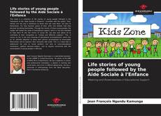 Borítókép a  Life stories of young people followed by the Aide Sociale à l'Enfance - hoz