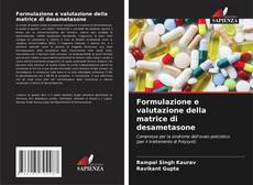 Portada del libro de Formulazione e valutazione della matrice di desametasone