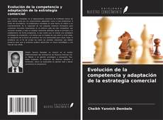 Bookcover of Evolución de la competencia y adaptación de la estrategia comercial