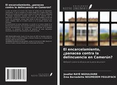 Capa do livro de El encarcelamiento, ¿panacea contra la delincuencia en Camerún? 