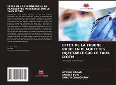 EFFET DE LA FIBRINE RICHE EN PLAQUETTES INJECTABLE SUR LE TAUX D'OTM kitap kapağı