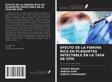 Buchcover von EFECTO DE LA FIBRINA RICA EN PLAQUETAS INYECTABLE EN LA TASA DE OTM