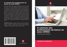 Обложка O estatuto dos profissionais da banca na zona CEMAC