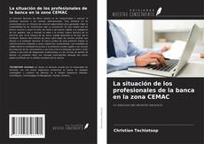 Portada del libro de La situación de los profesionales de la banca en la zona CEMAC