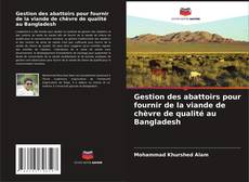 Bookcover of Gestion des abattoirs pour fournir de la viande de chèvre de qualité au Bangladesh