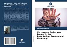 Bookcover of Verborgene Codes von Frauen in der Prostitution: Trauma und Genesung