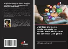 Bookcover of L'utilizzo dei social media da parte dei pastori nella risoluzione dei conflitti: Una guida