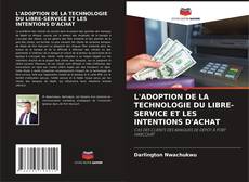 Buchcover von L'ADOPTION DE LA TECHNOLOGIE DU LIBRE-SERVICE ET LES INTENTIONS D'ACHAT
