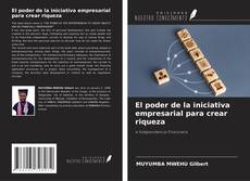 Couverture de El poder de la iniciativa empresarial para crear riqueza