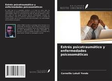 Bookcover of Estrés psicotraumático y enfermedades psicosomáticas