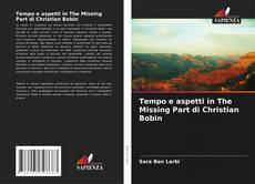 Capa do livro de Tempo e aspetti in The Missing Part di Christian Bobin 