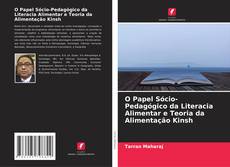 O Papel Sócio-Pedagógico da Literacia Alimentar e Teoria da Alimentação Kinsh的封面