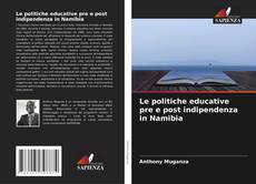 Portada del libro de Le politiche educative pre e post indipendenza in Namibia