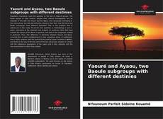 Borítókép a  Yaouré and Ayaou, two Baoule subgroups with different destinies - hoz