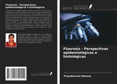 Fluorosis - Perspectivas epidemiológicas e histológicas的封面