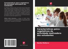 Обложка Características psico-vegetativas da actividade motivadora dos estudantes