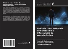 Bookcover of Internet como medio de comunicación e intercambio de conocimientos
