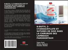 N-BUTYL 2-CYANOACRYLATE ET SUTURES DE SOIE DANS LA CHIRURGIE DES LAMBEAUX PARODONTAUX kitap kapağı