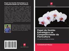 Обложка Papel da Gestão Estratégica na Competitividade da Floricultura