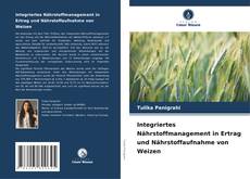 Copertina di Integriertes Nährstoffmanagement in Ertrag und Nährstoffaufnahme von Weizen