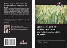 Couverture de Gestione integrata dei nutrienti nella resa e assorbimento dei nutrienti del grano