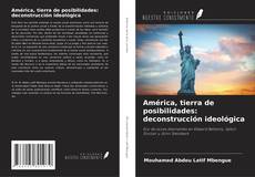 Bookcover of América, tierra de posibilidades: deconstrucción ideológica