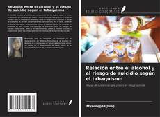 Capa do livro de Relación entre el alcohol y el riesgo de suicidio según el tabaquismo 