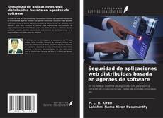 Bookcover of Seguridad de aplicaciones web distribuidas basada en agentes de software
