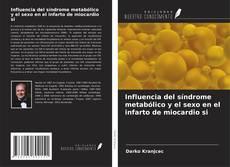 Bookcover of Influencia del síndrome metabólico y el sexo en el infarto de miocardio si