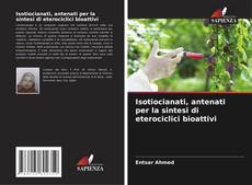 Capa do livro de Isotiocianati, antenati per la sintesi di eterociclici bioattivi 