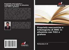 Buchcover von Proprietà meccaniche e tribologiche di MMC in alluminio con TiO2 e grafene