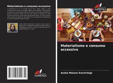 Bookcover of Materialismo e consumo eccessivo