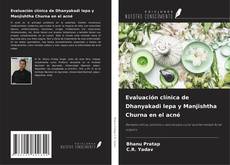 Bookcover of Evaluación clínica de Dhanyakadi lepa y Manjishtha Churna en el acné
