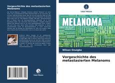 Vorgeschichte des metastasierten Melanoms kitap kapağı