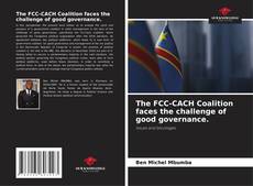 Buchcover von The FCC-CACH Coalition faces the challenge of good governance.