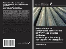 Capa do livro de Recubrimientos compuestos ternarios de Ni-W-P/MoS2 químico-soldados Proceso, propiedades y aplicaciones tecnológicas 