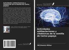 Buchcover von Actividades antibacterianas y citotóxicas de la semilla de Carica papaya