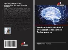 Capa do livro de Attività antibatteriche e citotossiche dei semi di Carica papaya 