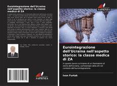 Eurointegrazione dell'Ucraina nell'aspetto storico: la classe medica di ZA kitap kapağı