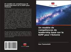 Capa do livro de Un modèle de compétences de leadership basé sur le KIPP pour l'Estonie 