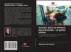 Buchcover von Investir dans la finance décentralisée : le guide ultime