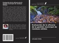 Bookcover of Evaluación de la eficacia de la gestión municipal de residuos sólidos