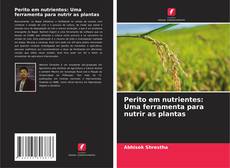 Portada del libro de Perito em nutrientes: Uma ferramenta para nutrir as plantas