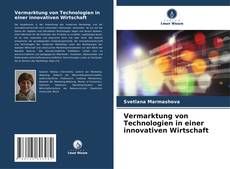 Capa do livro de Vermarktung von Technologien in einer innovativen Wirtschaft 