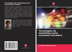 Обложка Tecnologias de marketing numa economia inovadora