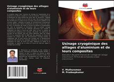 Capa do livro de Usinage cryogénique des alliages d'aluminium et de leurs composites 