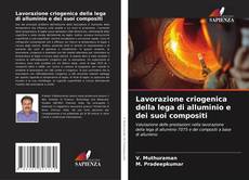 Capa do livro de Lavorazione criogenica della lega di alluminio e dei suoi compositi 