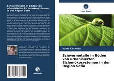 Capa do livro de Schwermetalle in Böden von urbanisierten Eichenökosystemen in der Region Sofia 